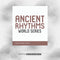 Ancient Rhythms - World Series